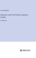 Wacousta; a tale of the Pontiac conspiracy; Complet di John Richardson edito da Megali Verlag