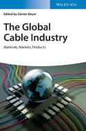 The Global Cable Industry di Gunter Beyer edito da Wiley-vch Verlag Gmbh