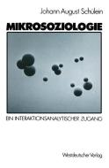 Mikrosoziologie di Johann August Scheulein, Johann August Schulein edito da VS Verlag für Sozialwissenschaften