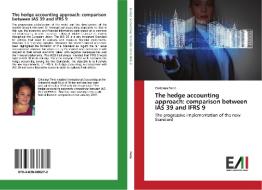 The hedge accounting approach: comparison between IAS 39 and IFRS 9 di Cristiana Ferro edito da Edizioni Accademiche Italiane