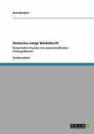 Nietzsches ewige Wiederkunft di Axel Schubert edito da GRIN Verlag