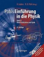 Pohls Einfuhrung in Die Physik: Band 2: Elektrizitatslehre Und Optik edito da Springer