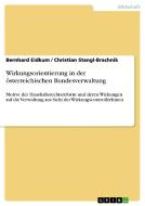 Wirkungsorientierung in der österreichischen Bundesverwaltung di Bernhard Eidkum, Christian Stangl-Brachnik edito da GRIN Publishing