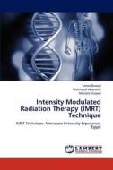 Intensity Modulated Radiation Therapy (IMRT) Technique di Tamer Dawod, Mahmoud Abouzeid, Mostafa Elsayed edito da LAP Lambert Academic Publishing