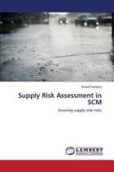 Supply Risk Assessment in SCM di Kunal Ganguly edito da LAP Lambert Academic Publishing