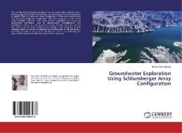 Groundwater Exploration Using Schlumberger Array Configuration di Emmanuel Hassan edito da LAP Lambert Academic Publishing