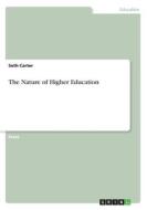 The Nature Of Higher Education di Seth Carter edito da Grin Publishing