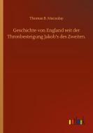 Geschichte von England seit der Thronbesteigung Jakob's des Zweiten. di Thomas B. Macaulay edito da Outlook Verlag