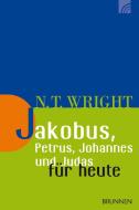 Wright, N: Jakobus, Petrus, Johannes und Judas für heute di Nicholas Thomas Wright edito da Brunnen-Verlag GmbH
