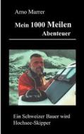 Mein 1000 Meilen Abenteuer di Arno Marrer edito da Books on Demand