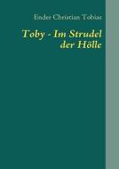 Toby - Im Strudel Der H Lle di Ender Christian Tobias edito da Books on Demand