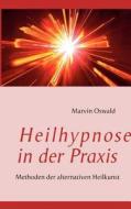 Heilhypnose in der Praxis di Marvin Oswald edito da Books on Demand