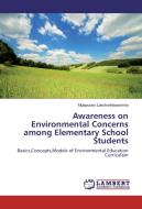 Awareness on Environmental Concerns among Elementary School Students di Mylapuram LakshmiNarasimha edito da LAP Lambert Academic Publishing