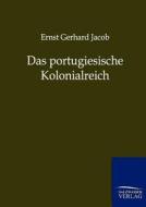Das Portugiesische Kolonialreich di Ernst Gerhard Jacob edito da Salzwasser-Verlag Gmbh