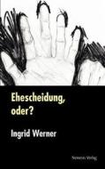 Ehescheidung, Oder? di Ingrid Werner edito da Nemesis Verlag