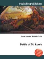 Battle Of St. Louis di Jesse Russell, Ronald Cohn edito da Book On Demand Ltd.