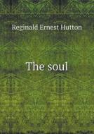 The Soul di Reginald Ernest Hutton edito da Book On Demand Ltd.