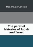 The Parallel Histories Of Judah And Israel di Maximilian Geneste edito da Book On Demand Ltd.