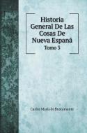 Historia General De Las Cosas De Nueva Espanã di Carlos María de Bustamante edito da Book on Demand Ltd.