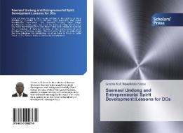Saemaul Undong and Entrepreneurial Spirit Development:Lessons for DCs di Gbemu Kofi Mawufelolo Ahose edito da SPS