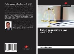 POLISH COOPERATIVE LAW UNTIL 1939 di PIOTR CISZEWSKI edito da LIGHTNING SOURCE UK LTD