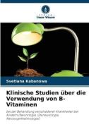 Klinische Studien über die Verwendung von B-Vitaminen di Svetlana Kabanowa edito da Verlag Unser Wissen