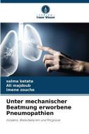 Unter mechanischer Beatmung erworbene Pneumopathien di Salma Ketata, Ali Majdoub, Imene Zouche edito da Verlag Unser Wissen