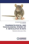 PHARMACOLOGICAL AND TOXICOLOGICAL STUDIES OF P. RETICULATUS IN RATS di Revanasiddappa Yadawad, N. B. Shridhar edito da LAP LAMBERT Academic Publishing