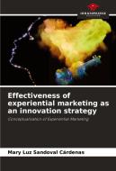 Effectiveness of experiential marketing as an innovation strategy di Mary Luz Sandoval Cárdenas edito da Our Knowledge Publishing