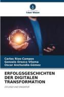 ERFOLGSGESCHICHTEN DER DIGITALEN TRANSFORMATION di Carlos Rios-Campos, Gonzalo Orozco Vilema, Oscar Anchundia-Gómez edito da Verlag Unser Wissen