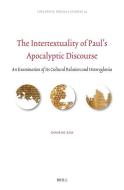 The Intertextuality of Paul's Apocalyptic Discourse: An Examination of Its Cultural Relation and Heteroglossia di Doosuk Kim edito da BRILL ACADEMIC PUB