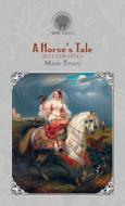 A Horse's Tale (Illustrated) di Mark Twain edito da THRONE CLASSICS