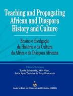 Teaching And Propagating African And Diaspora History And Culture edito da Cbaac