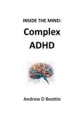 Complex ADHD di Andrew D Beattie edito da Andrew D Beattie