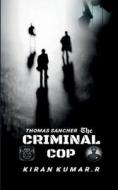 CRIMINAL COP di Kiran Kumar edito da Notion Press