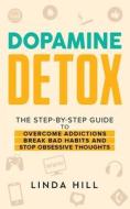 Dopamine Detox di Linda Hill edito da Peak Publish LLC