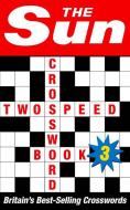 The Sun Two-speed Crossword Book 3: 80 two-in-one cryptic and coffee time crosswords di The Sun edito da COLLINS