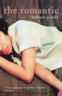 The Romantic di Barbara Gowdy edito da Harpercollins Publishers
