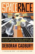 Space Race: The Epic Battle Between America and the Soviet Union for Dominion of Space di Deborah Cadbury edito da PERENNIAL