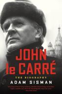 John Le Carre: The Biography di Adam Sisman edito da HARPERCOLLINS