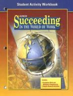 Succeeding in the World of Work Student Activity Workbook di Grady Kimbrell, Ben S. Vineyard edito da McGraw-Hill/Glencoe