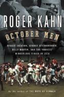 October Men: Reggie Jackson, George Steinbrenner, Billy Martin, and the Yankees' Miraculous Finish in 1978 di Roger Kahn edito da Houghton Mifflin Harcourt (HMH)