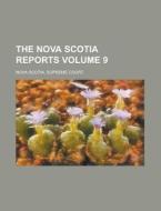 The Nova Scotia Reports ... (v. 9) di Nova Scotia Supreme Court edito da General Books Llc