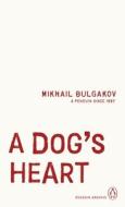 A Dog's Heart di Mikhail Bulgakov edito da Penguin Books Ltd
