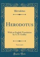Herodotus, Vol. 2 of 4: With an English Translation by A. D. Godley (Classic Reprint) di Herodotus Herodotus edito da Forgotten Books