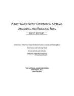 Public Water Supply Distribution Systems: Assessing and Reducing Risks: First Report di National Research Council, Division On Earth And Life Studies, Water Science And Technology Board edito da NATL ACADEMY PR