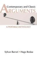Contemporary and Classic Arguments: A Portable Anthology di Sylvan Barnet, Hugo Adam Bedau edito da Bedford Books