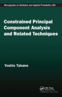 Constrained Principal Component Analysis And Related Techniques di Yoshio Takane edito da Taylor & Francis Ltd