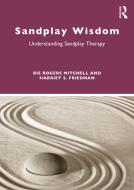 Sandplay Wisdom di Rie Rogers Mitchell, Harriet S. Friedman edito da Taylor & Francis Ltd