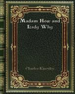 Madam How and Lady Why di Charles Kingsley edito da Blurb